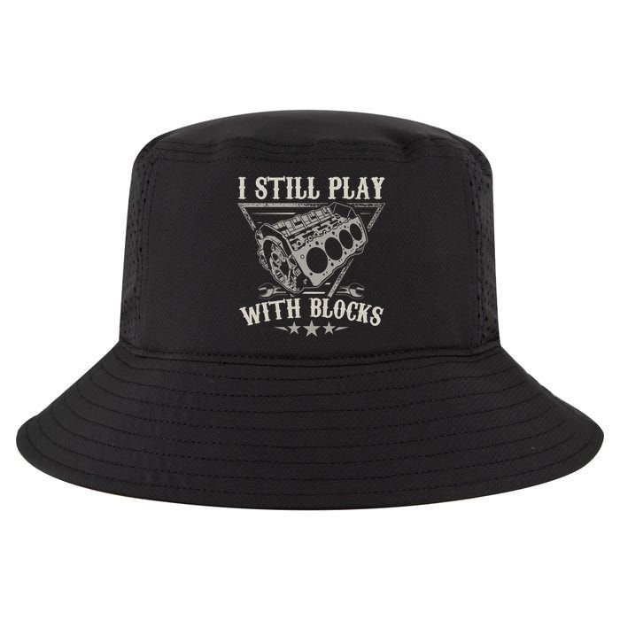I Still Play With Blocks Car Mechanic Motor Engine Cool Comfort Performance Bucket Hat