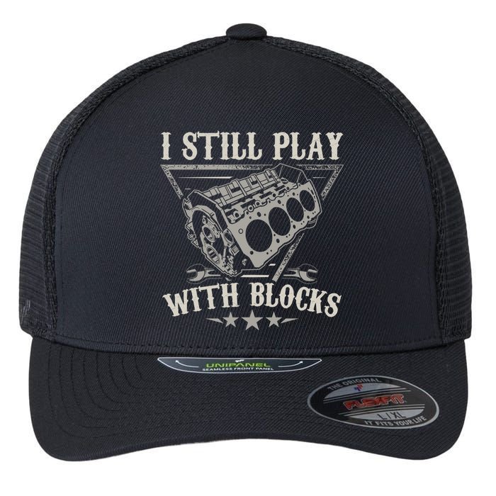 I Still Play With Blocks Car Mechanic Motor Engine Flexfit Unipanel Trucker Cap