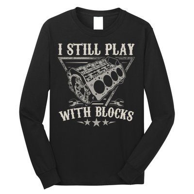I Still Play With Blocks Car Mechanic Motor Engine Long Sleeve Shirt