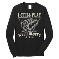I Still Play With Blocks Car Mechanic Motor Engine Long Sleeve Shirt