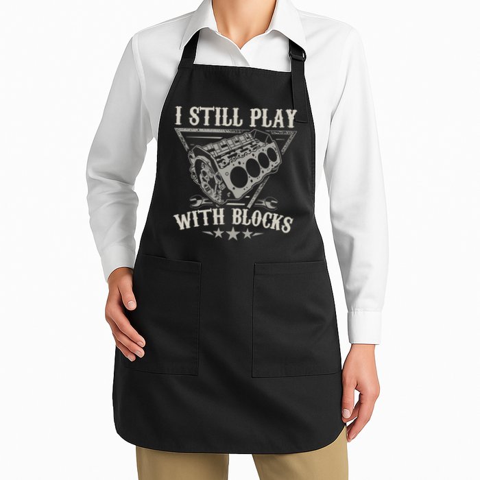 I Still Play With Blocks Car Mechanic Motor Engine Full-Length Apron With Pockets