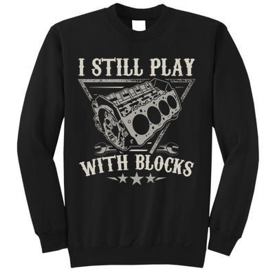 I Still Play With Blocks Car Mechanic Motor Engine Sweatshirt