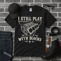 I Still Play With Blocks Car Mechanic Motor Engine Tall T-Shirt