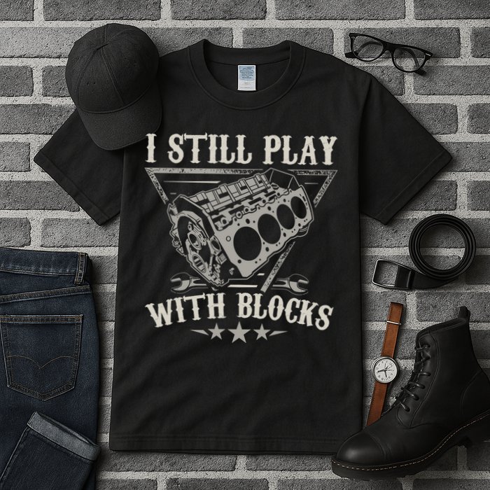 I Still Play With Blocks Car Mechanic Motor Engine Tall T-Shirt
