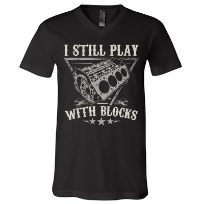 I Still Play With Blocks Car Mechanic Motor Engine V-Neck T-Shirt