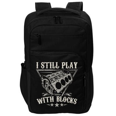 I Still Play With Blocks Car Mechanic Motor Engine Impact Tech Backpack