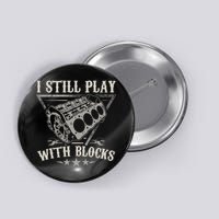I Still Play With Blocks Car Mechanic Motor Engine Button