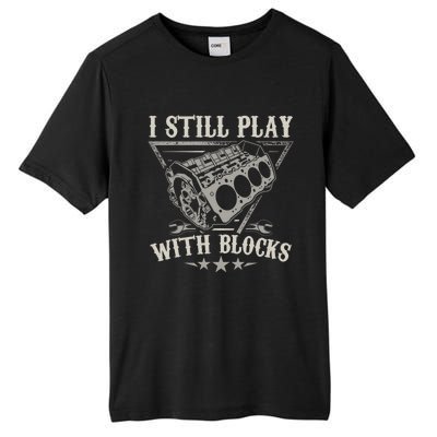 I Still Play With Blocks Car Mechanic Motor Engine Tall Fusion ChromaSoft Performance T-Shirt