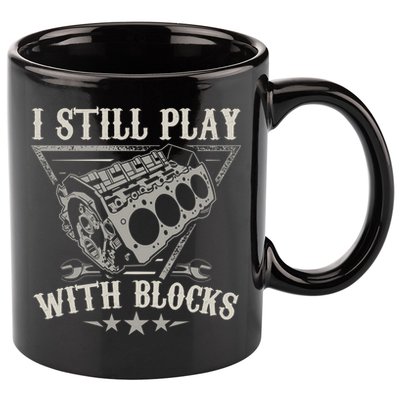 I Still Play With Blocks Car Mechanic Motor Engine 11oz C Handle Ceramic Mug