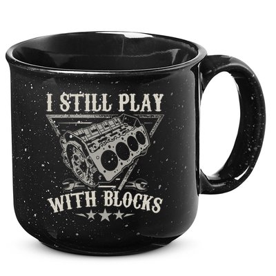 I Still Play With Blocks Car Mechanic Motor Engine 15oz Campfire Ceramic Mug