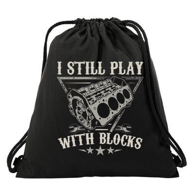 I Still Play With Blocks Car Mechanic Motor Engine Drawstring Bag