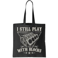 I Still Play With Blocks Car Mechanic Motor Engine Bag