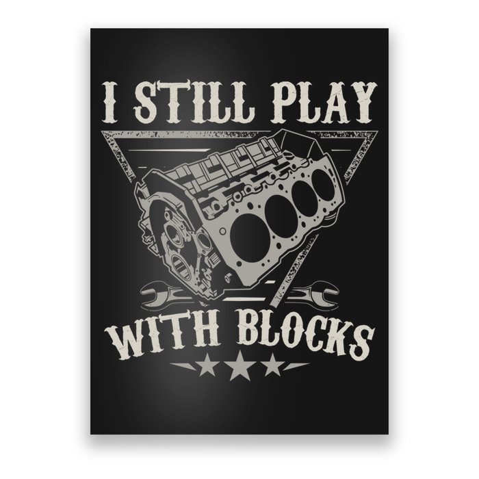 I Still Play With Blocks Car Mechanic Motor Engine Poster