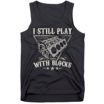 I Still Play With Blocks Car Mechanic Motor Engine Tank Top