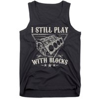 I Still Play With Blocks Car Mechanic Motor Engine Tank Top