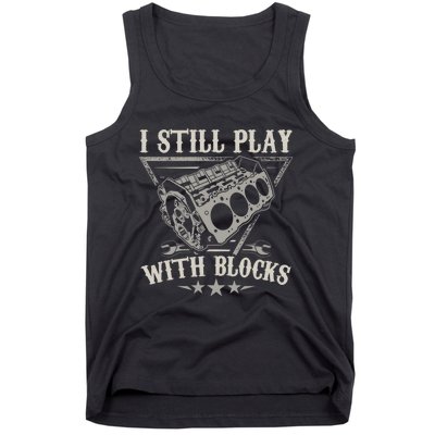 I Still Play With Blocks Car Mechanic Motor Engine Tank Top