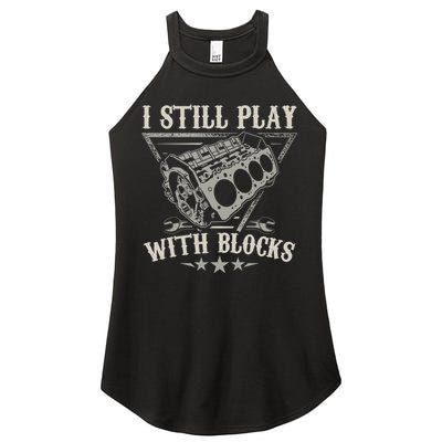 I Still Play With Blocks Car Mechanic Motor Engine Women's Perfect Tri Rocker Tank