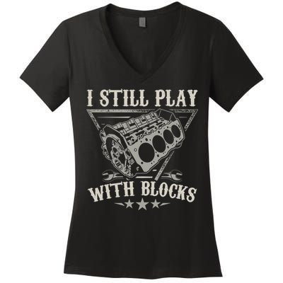 I Still Play With Blocks Car Mechanic Motor Engine Women's V-Neck T-Shirt