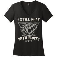 I Still Play With Blocks Car Mechanic Motor Engine Women's V-Neck T-Shirt