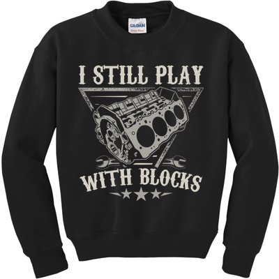 I Still Play With Blocks Car Mechanic Motor Engine Kids Sweatshirt