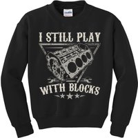 I Still Play With Blocks Car Mechanic Motor Engine Kids Sweatshirt