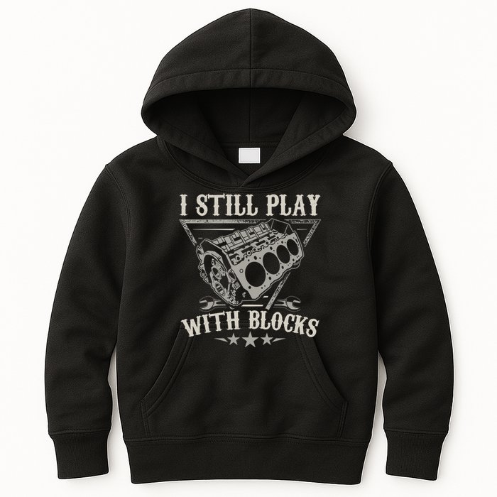 I Still Play With Blocks Car Mechanic Motor Engine Kids Hoodie
