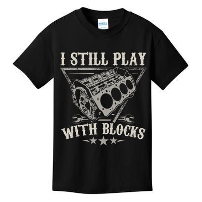 I Still Play With Blocks Car Mechanic Motor Engine Kids T-Shirt