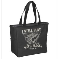 I Still Play With Blocks Car Mechanic Motor Engine Zip Tote Bag