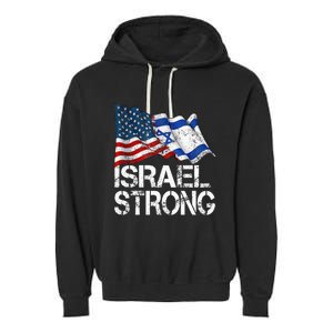 Israel Strong Pray For Israel Us Israel Flag Garment-Dyed Fleece Hoodie