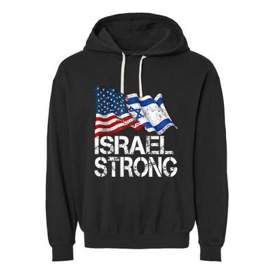 Israel Strong Pray For Israel Us Israel Flag Garment-Dyed Fleece Hoodie