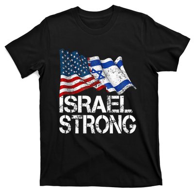 Israel Strong Pray For Israel Us Israel Flag T-Shirt