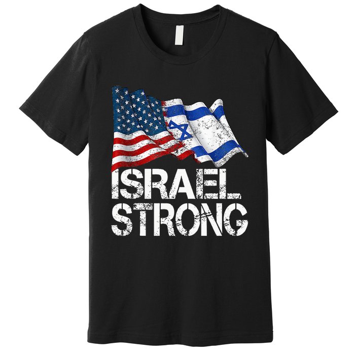 Israel Strong Pray For Israel Us Israel Flag Premium T-Shirt