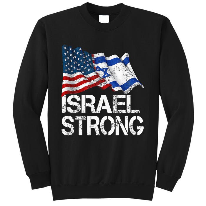 Israel Strong Pray For Israel Us Israel Flag Tall Sweatshirt