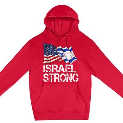 Israel Strong Pray For Israel Us Israel Flag Premium Pullover Hoodie