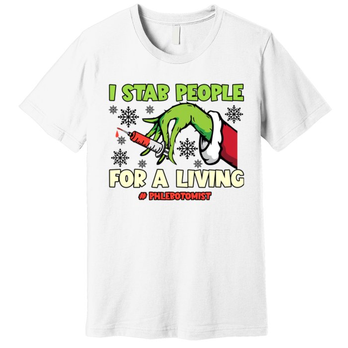 I Stab People For A Living Phlebotomist Christmas Xmas Premium T-Shirt