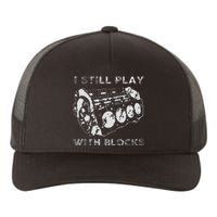 I Still Play With Blocks Racing Maintenance Mechanic Gift Yupoong Adult 5-Panel Trucker Hat