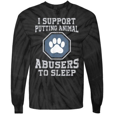 i support putting animal abusers to sleep Tie-Dye Long Sleeve Shirt