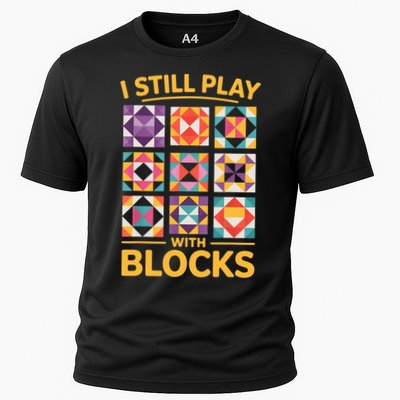 I Still Play With Blocks Quilt Funny Quilting  Cooling Performance Crew T-Shirt