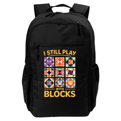 I Still Play With Blocks Quilt Funny Quilting  Daily Commute Backpack