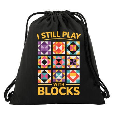 I Still Play With Blocks Quilt Funny Quilting  Drawstring Bag