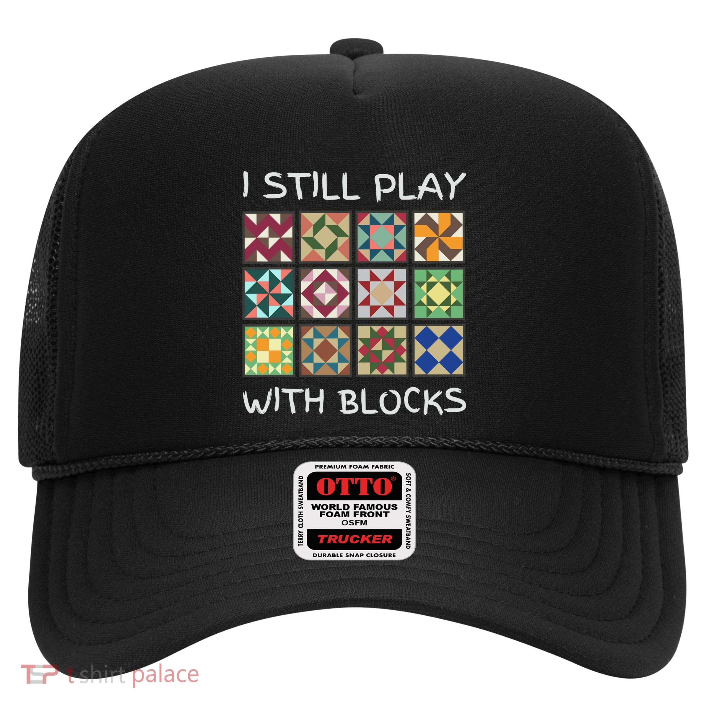 I Still Play With Blocks Trucker Hat