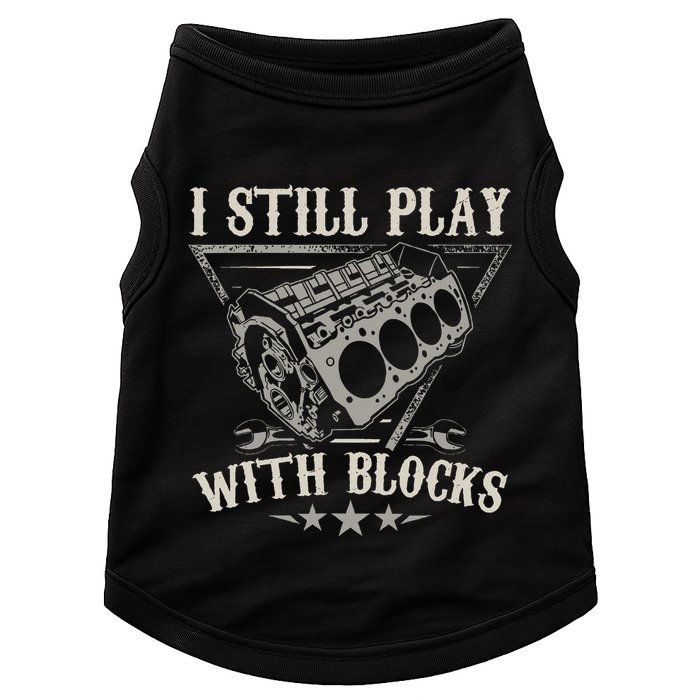 I Still Play With Blocks Car Mechanic Motor Engine Doggie Tank