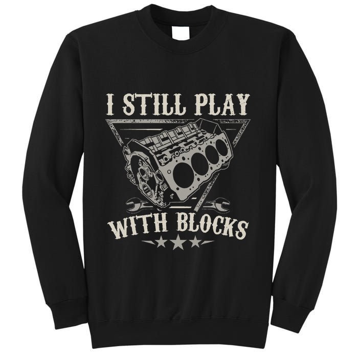 I Still Play With Blocks Car Mechanic Motor Engine Sweatshirt