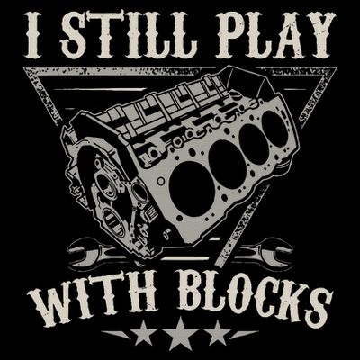 I Still Play With Blocks Car Mechanic Motor Engine T-Shirt
