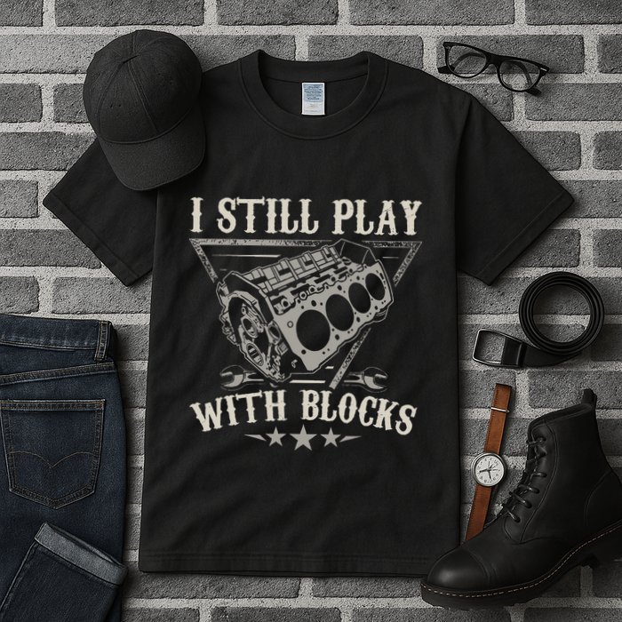 I Still Play With Blocks Car Mechanic Motor Engine Tall T-Shirt