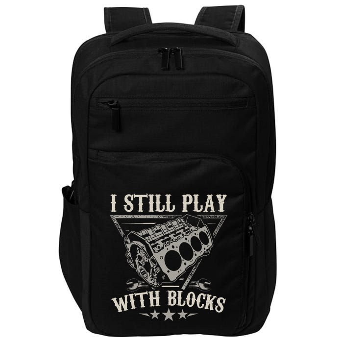 I Still Play With Blocks Car Mechanic Motor Engine Impact Tech Backpack