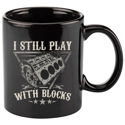 I Still Play With Blocks Car Mechanic Motor Engine 11oz C Handle Ceramic Mug