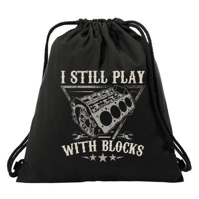 I Still Play With Blocks Car Mechanic Motor Engine Drawstring Bag