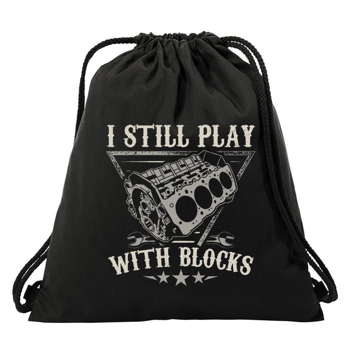 I Still Play With Blocks Car Mechanic Motor Engine Drawstring Bag