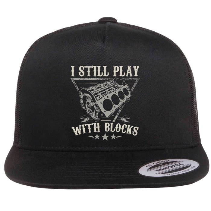 I Still Play With Blocks Car Mechanic Motor Engine Flatbill Hat